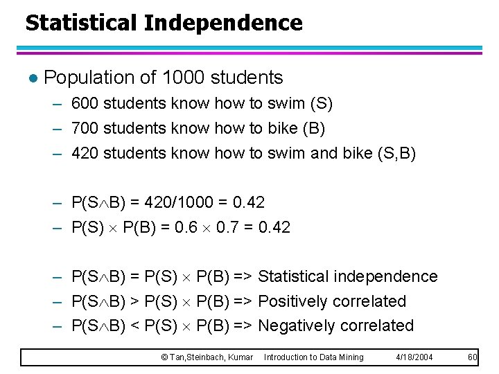 Statistical Independence l Population of 1000 students – 600 students know how to swim