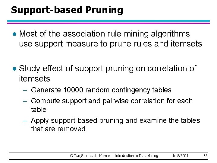 Support-based Pruning l Most of the association rule mining algorithms use support measure to