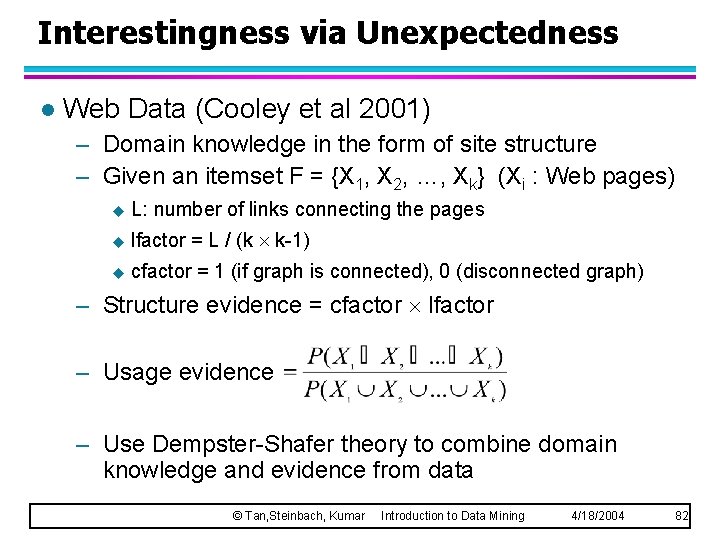 Interestingness via Unexpectedness l Web Data (Cooley et al 2001) – Domain knowledge in