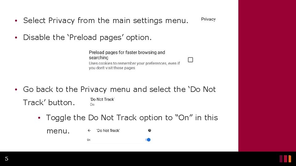  • Select Privacy from the main settings menu. • Disable the ‘Preload pages’