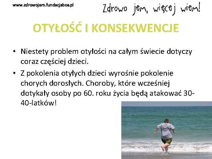 www. zdrowojem. fundacjabos. pl OTYŁOŚĆ I KONSEKWENCJE • Niestety problem otyłości na całym świecie