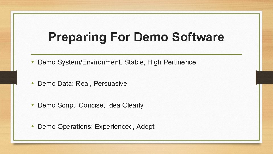 Preparing For Demo Software • Demo System/Environment: Stable, High Pertinence • Demo Data: Real,
