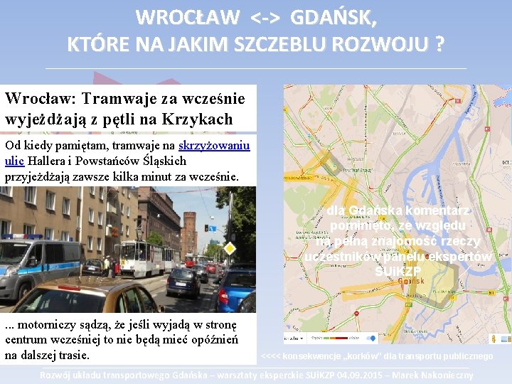 WROCŁAW <-> GDAŃSK, KTÓRE NA JAKIM SZCZEBLU ROZWOJU ? ___________________________________________ Wrocław: Tramwaje za wcześnie