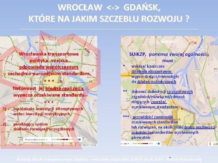 WROCŁAW <-> GDAŃSK, KTÓRE NA JAKIM SZCZEBLU ROZWOJU ? ___________________________________________ wnioski Wrocławska transportowa polityka