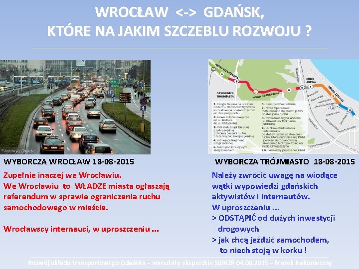 WROCŁAW <-> GDAŃSK, KTÓRE NA JAKIM SZCZEBLU ROZWOJU ? ___________________________________________ WYBORCZA WROCŁAW 18 -08