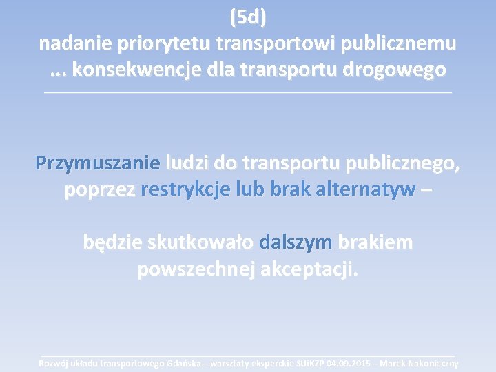(5 d) nadanie priorytetu transportowi publicznemu. . . konsekwencje dla transportu drogowego ___________________________________________ Przymuszanie