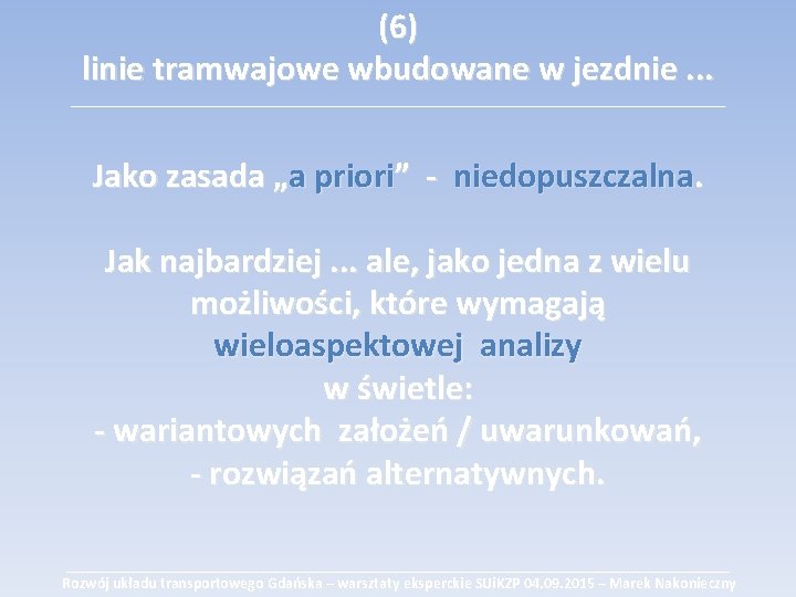 (6) linie tramwajowe wbudowane w jezdnie. . . ___________________________________________ Jako zasada „a priori” -