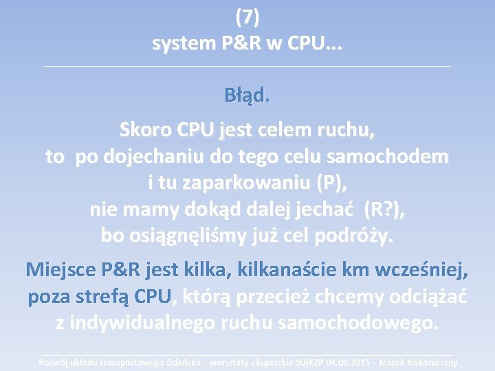 (7) system P&R w CPU. . . ___________________________________________ Błąd. Skoro CPU jest celem ruchu,