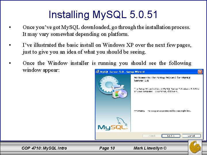 Installing My. SQL 5. 0. 51 • Once you’ve got My. SQL downloaded, go