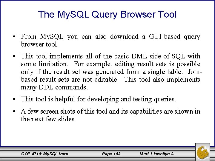 The My. SQL Query Browser Tool • From My. SQL you can also download