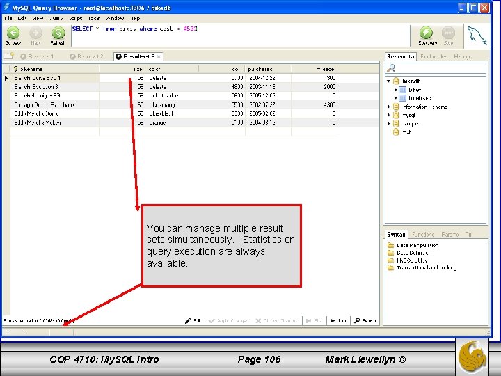 You can manage multiple result sets simultaneously. Statistics on query execution are always available.