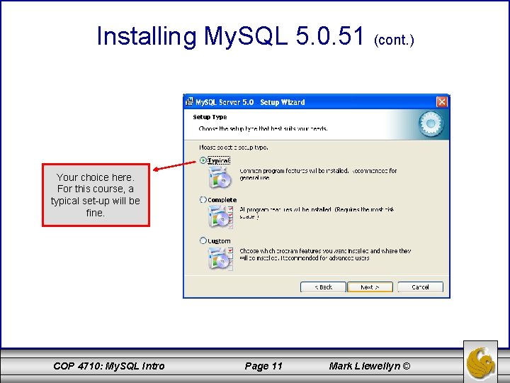 Installing My. SQL 5. 0. 51 (cont. ) Your choice here. For this course,