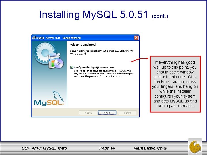 Installing My. SQL 5. 0. 51 (cont. ) If everything has good well up