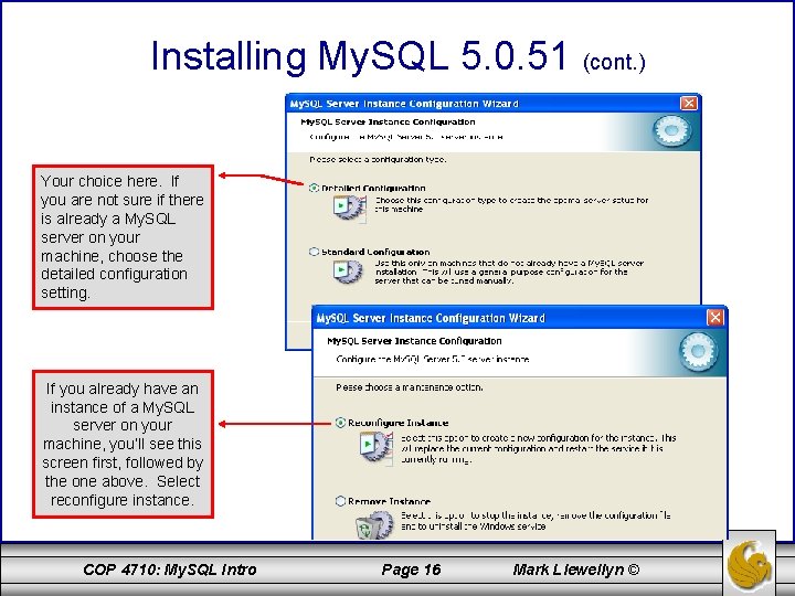 Installing My. SQL 5. 0. 51 (cont. ) Your choice here. If you are