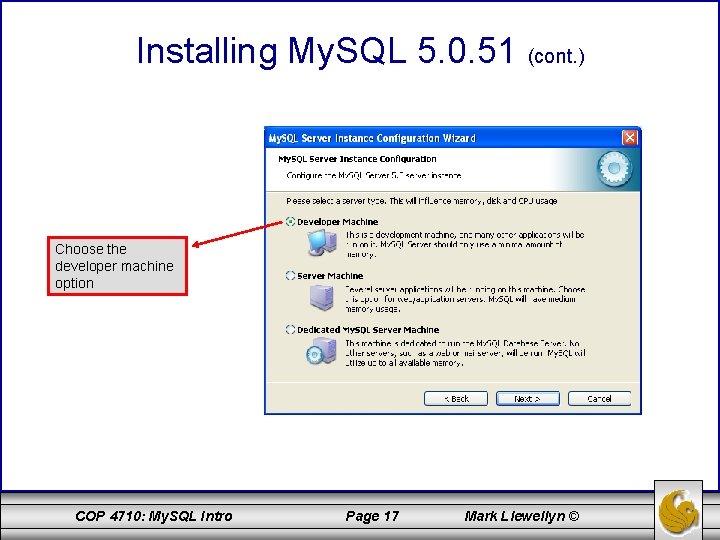 Installing My. SQL 5. 0. 51 (cont. ) Choose the developer machine option COP