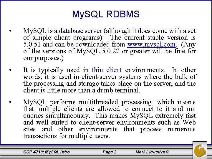My. SQL RDBMS • My. SQL is a database server (although it does come