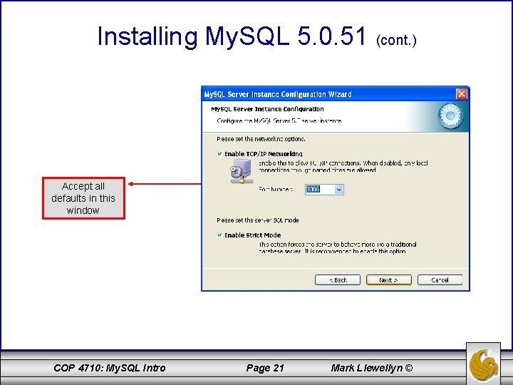 Installing My. SQL 5. 0. 51 (cont. ) Accept all defaults in this window