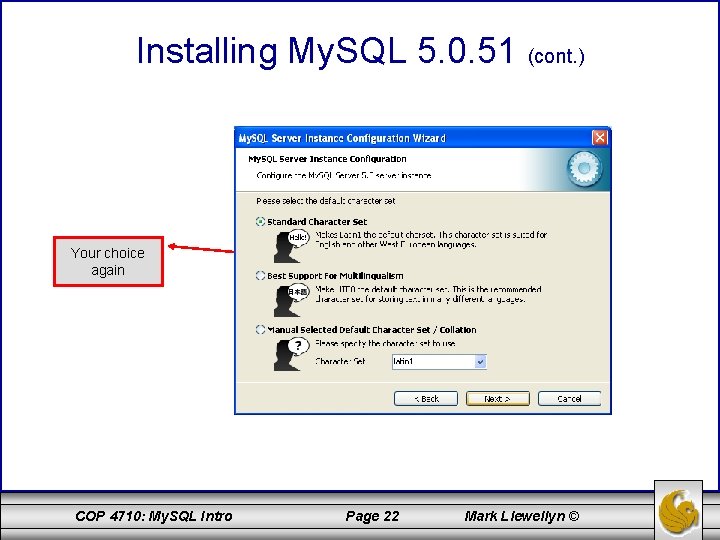 Installing My. SQL 5. 0. 51 (cont. ) Your choice again COP 4710: My.