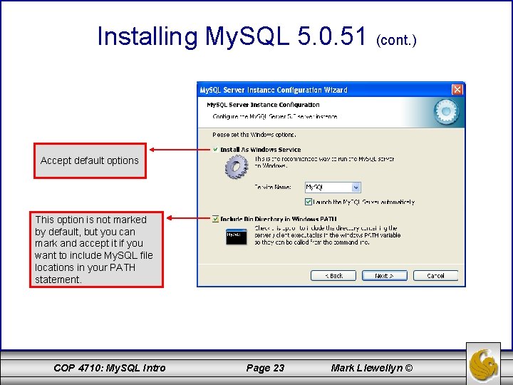 Installing My. SQL 5. 0. 51 (cont. ) Accept default options This option is
