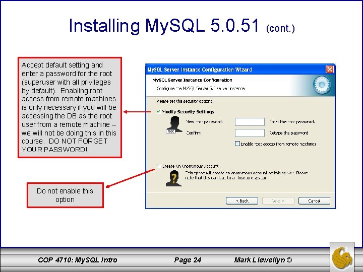 Installing My. SQL 5. 0. 51 (cont. ) Accept default setting and enter a