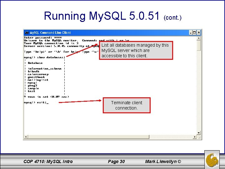 Running My. SQL 5. 0. 51 (cont. ) List all databases managed by this