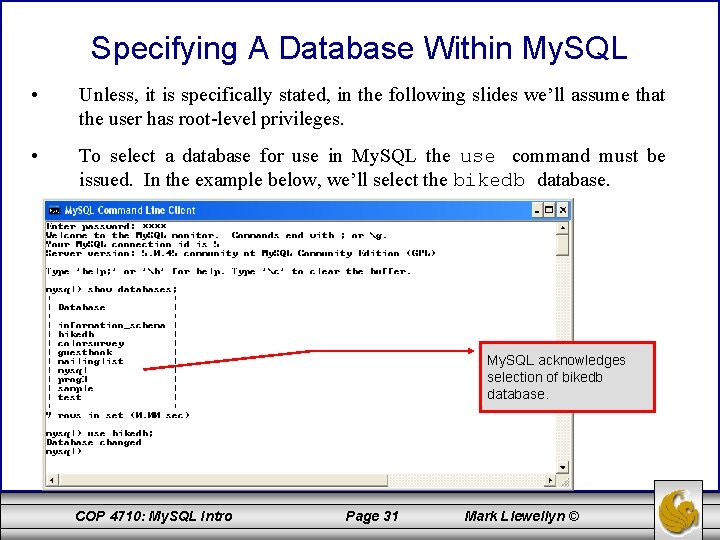 Specifying A Database Within My. SQL • Unless, it is specifically stated, in the