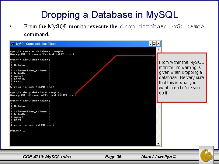 Dropping a Database in My. SQL • From the My. SQL monitor execute the