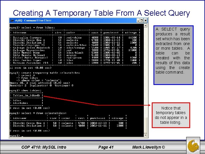 Creating A Temporary Table From A Select Query A SELECT query produces a result