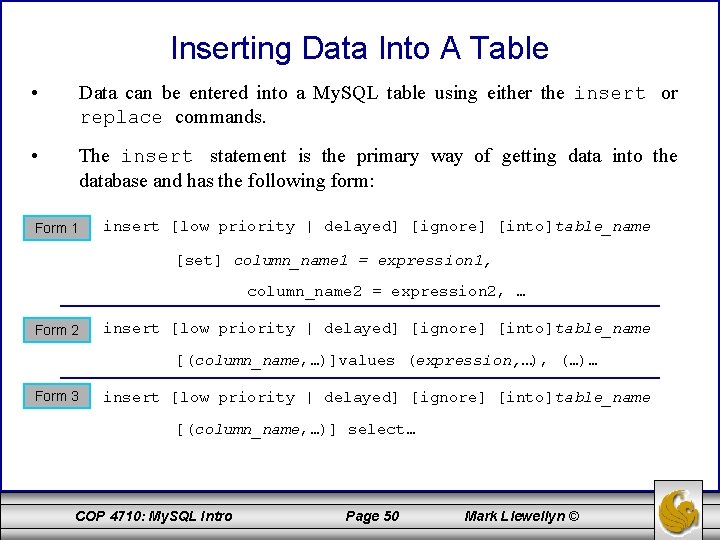 Inserting Data Into A Table • Data can be entered into a My. SQL