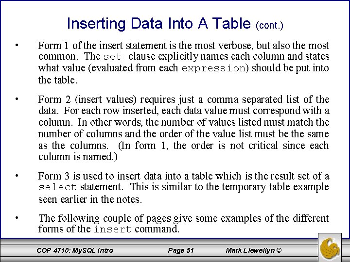 Inserting Data Into A Table (cont. ) • Form 1 of the insert statement