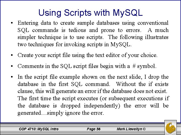 Using Scripts with My. SQL • Entering data to create sample databases using conventional