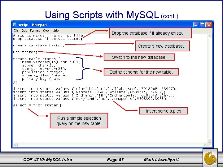 Using Scripts with My. SQL (cont. ) Drop the database if it already exists.