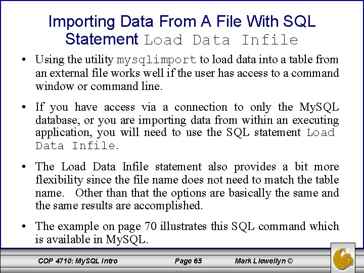 Importing Data From A File With SQL Statement Load Data Infile • Using the