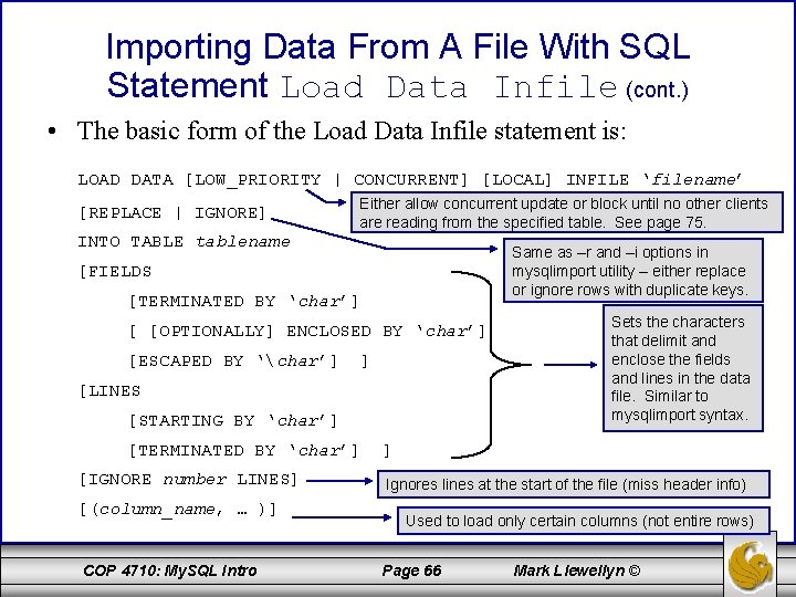 Importing Data From A File With SQL Statement Load Data Infile (cont. ) •