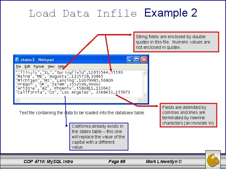 Load Data Infile Example 2 String fields are enclosed by double quotes in this