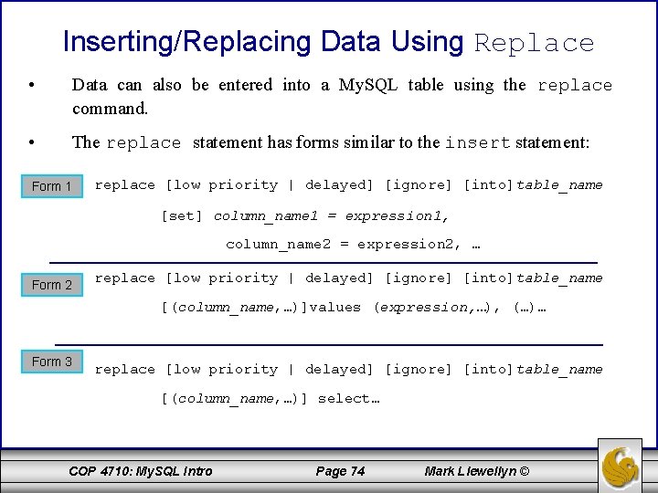 Inserting/Replacing Data Using Replace • Data can also be entered into a My. SQL