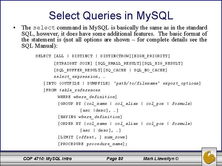 Select Queries in My. SQL • The select command in My. SQL is basically