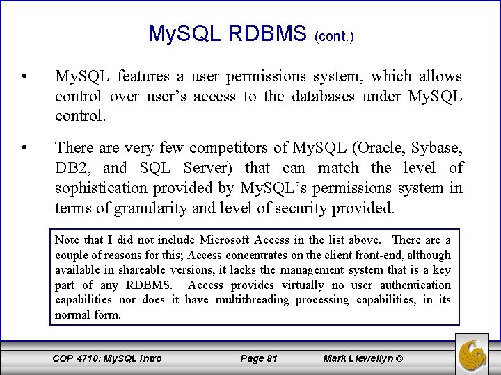 My. SQL RDBMS (cont. ) • My. SQL features a user permissions system, which