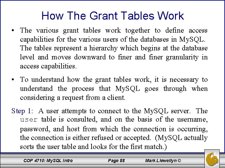 How The Grant Tables Work • The various grant tables work together to define