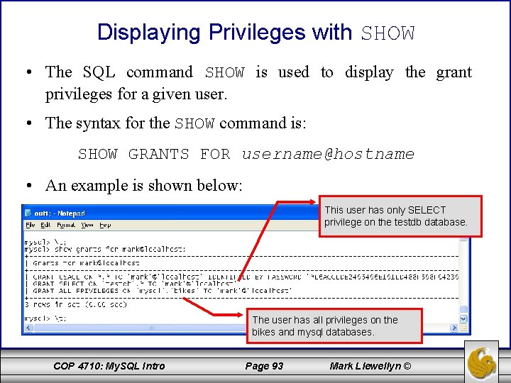 Displaying Privileges with SHOW • The SQL command SHOW is used to display the