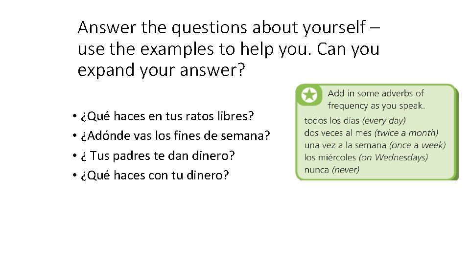 Answer the questions about yourself – use the examples to help you. Can you