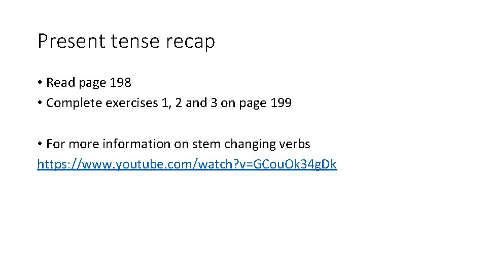 Present tense recap • Read page 198 • Complete exercises 1, 2 and 3