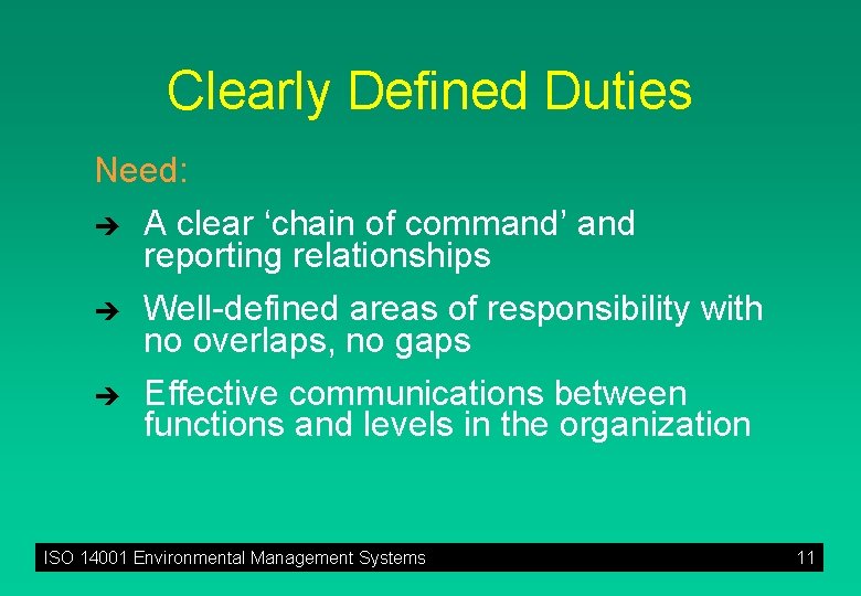 Clearly Defined Duties Need: è è è A clear ‘chain of command’ and reporting
