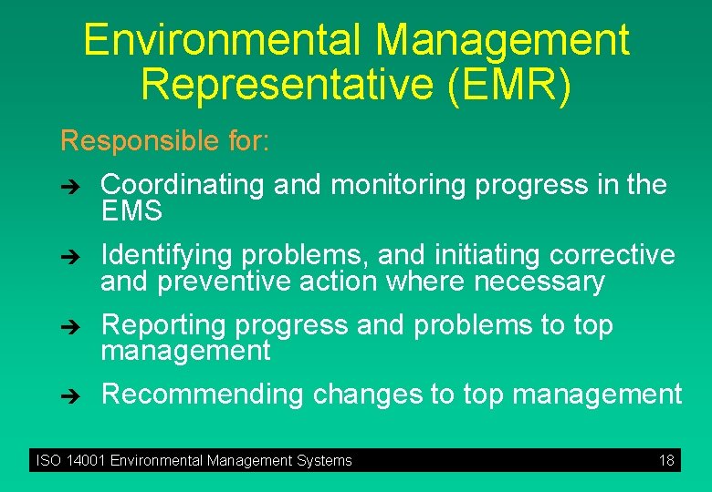 Environmental Management Representative (EMR) Responsible for: è è Coordinating and monitoring progress in the