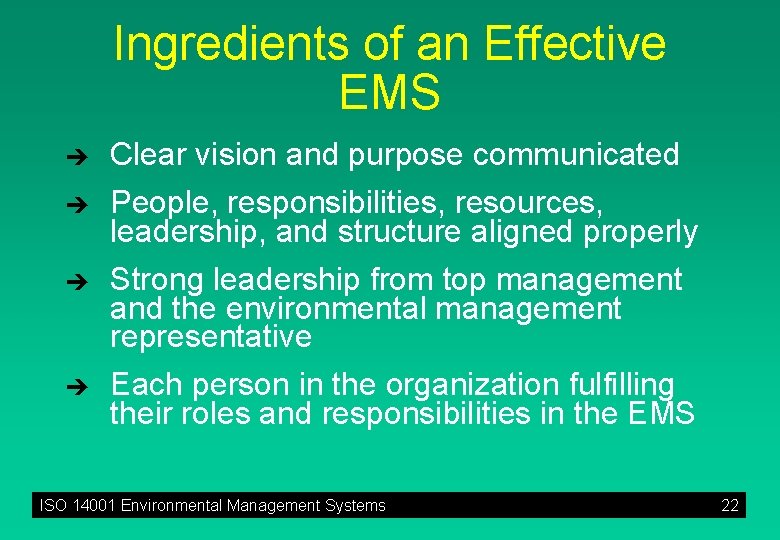 Ingredients of an Effective EMS è Clear vision and purpose communicated è People, responsibilities,