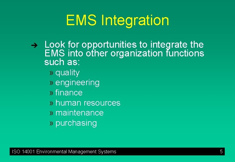 EMS Integration è Look for opportunities to integrate the EMS into other organization functions