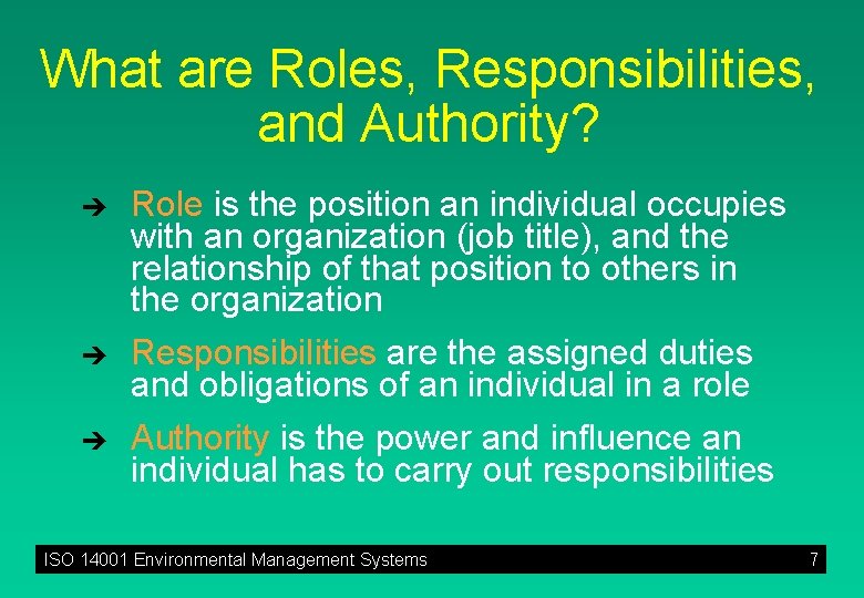 What are Roles, Responsibilities, and Authority? è è è Role is the position an