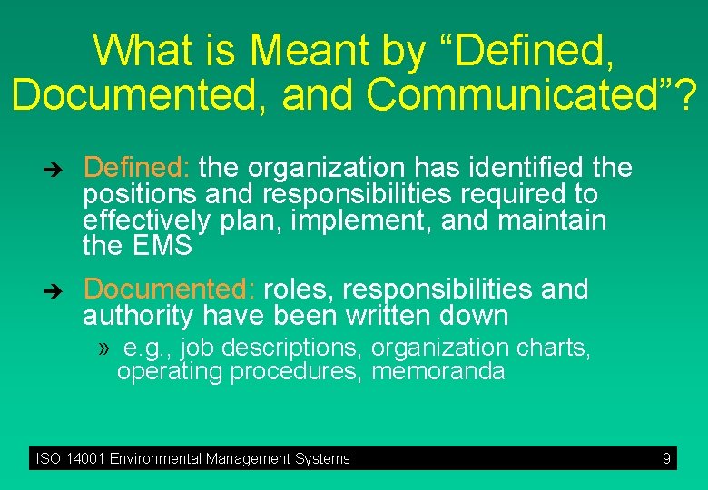 What is Meant by “Defined, Documented, and Communicated”? è è Defined: the organization has