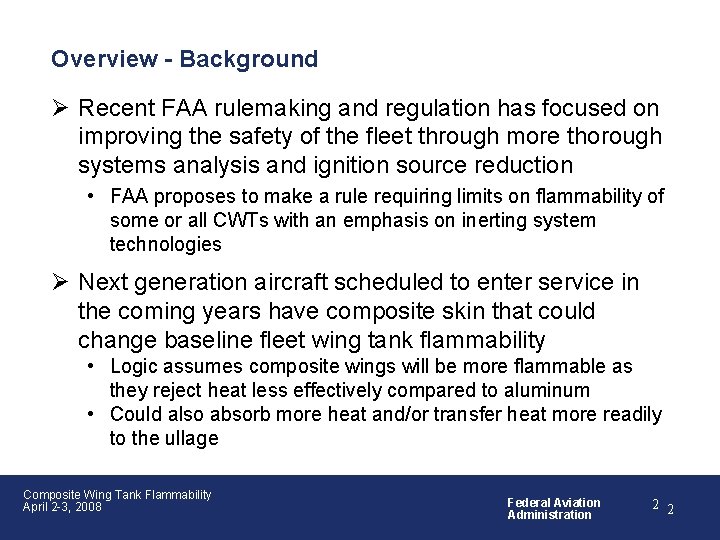 Overview - Background Ø Recent FAA rulemaking and regulation has focused on improving the