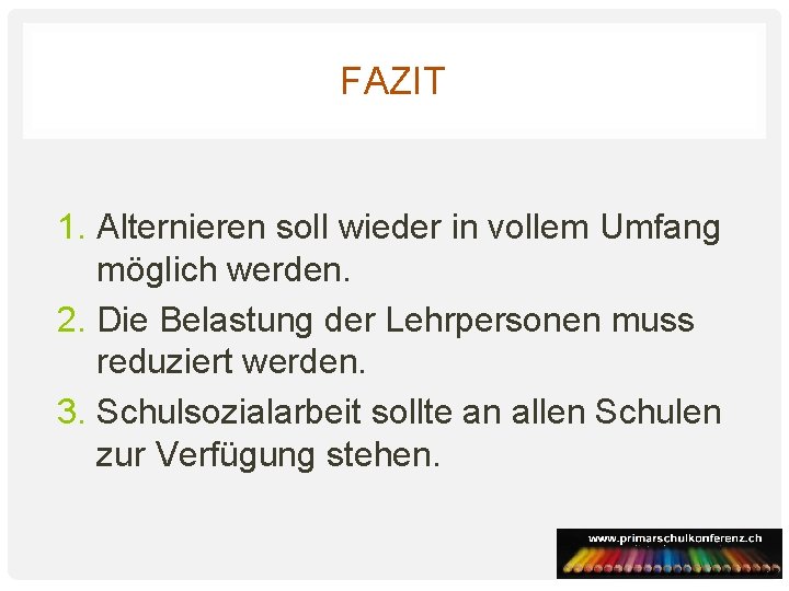 FAZIT 1. Alternieren soll wieder in vollem Umfang möglich werden. 2. Die Belastung der